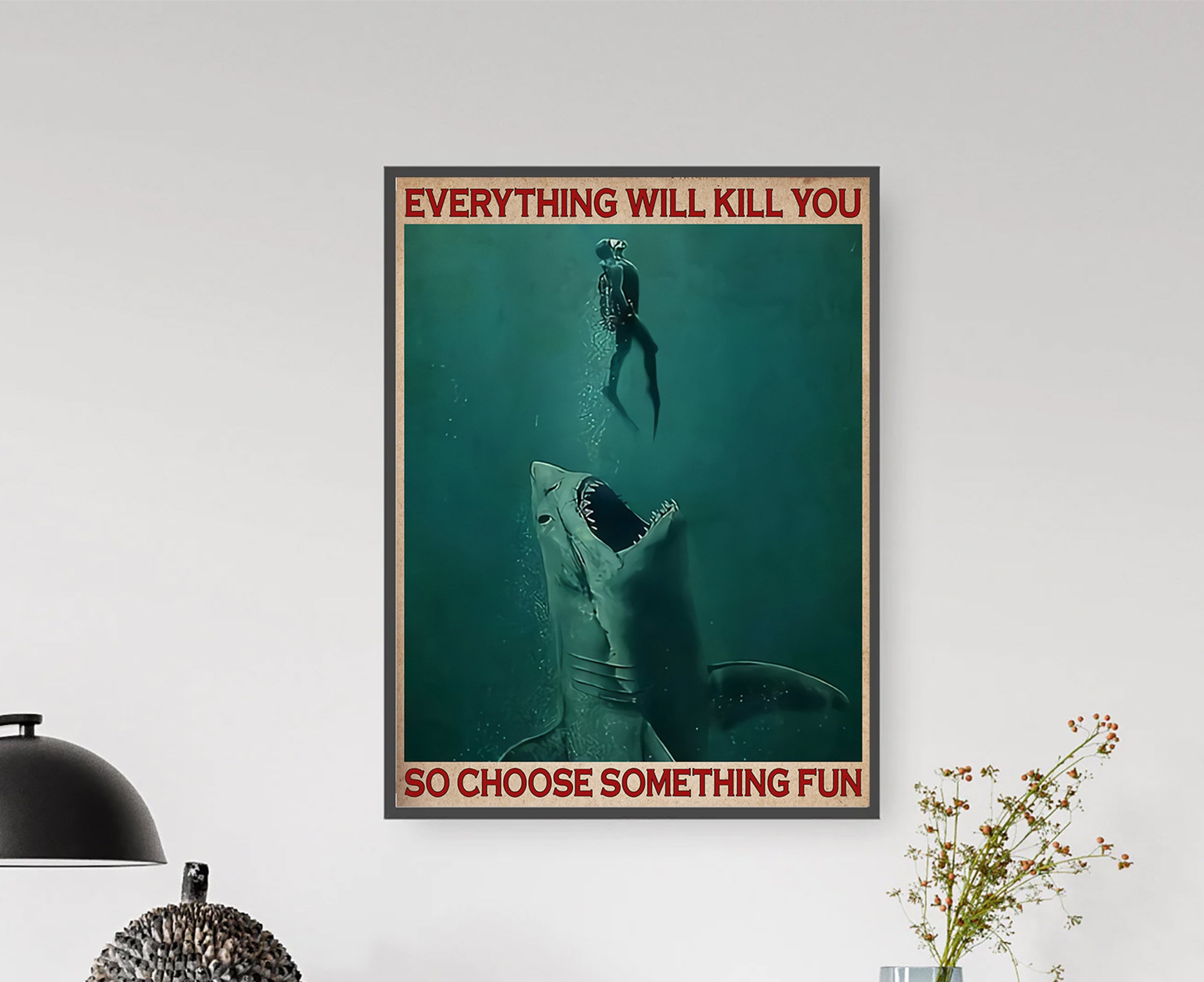 Shark Everything Will Kill You So Choose Something Fun Vintage Poster, Swimming Shark Vintage Poster, Girl Swimming Poster Lovers Gift tho95