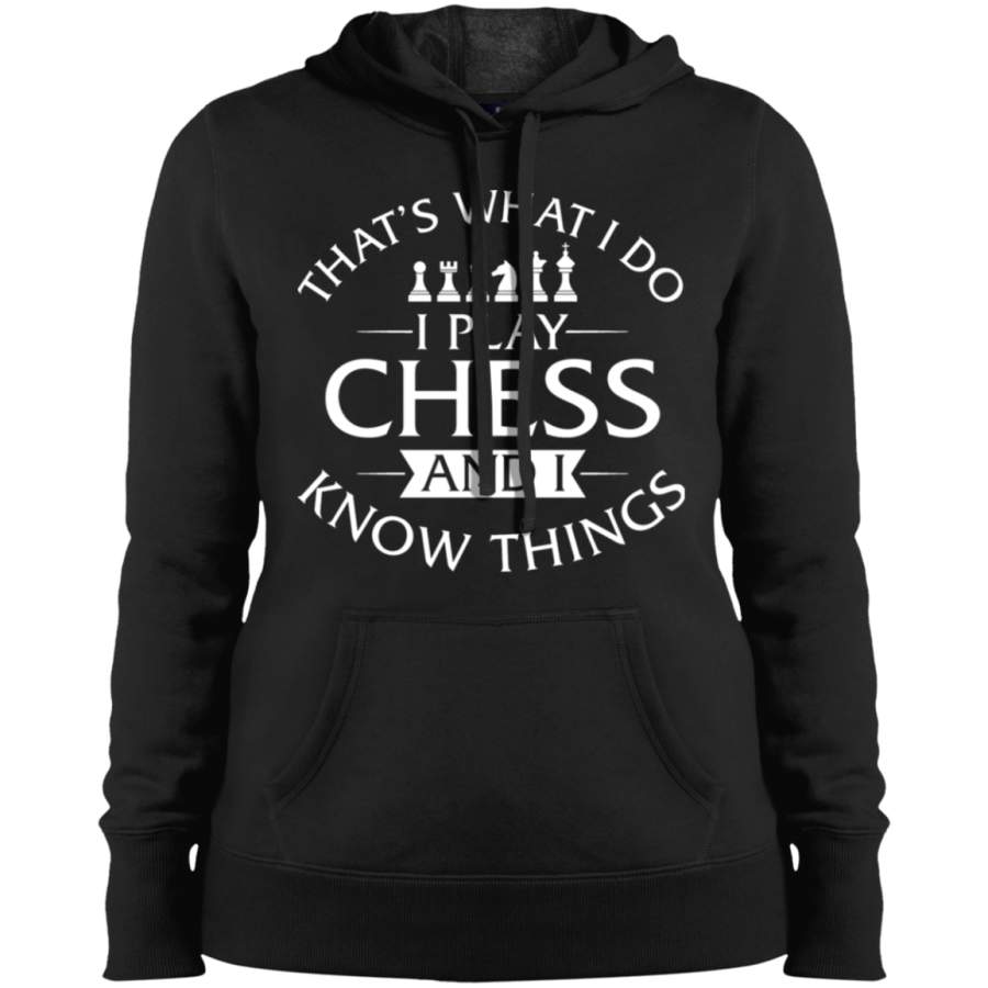 AGR That’s What I Do I Play Chess And I Know Things Ladies’ Pullover Hooded Sweatshirt