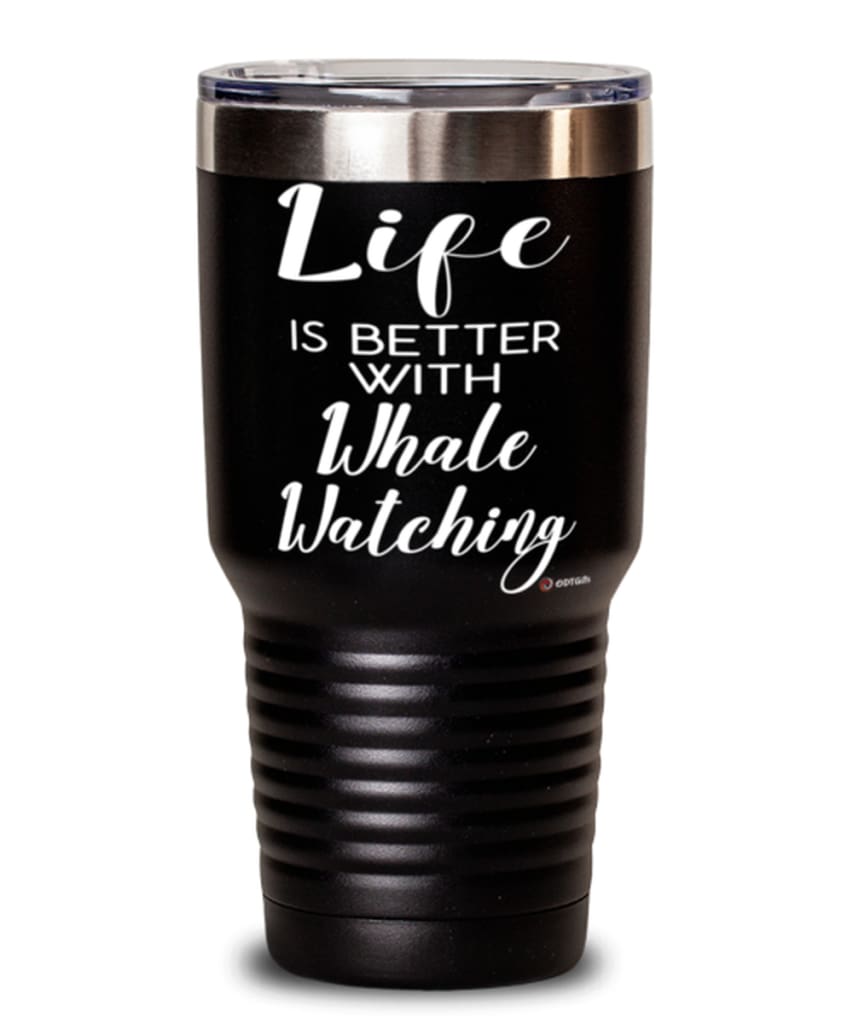 Funny Whales Tumbler Life Is Better With Whale Watching 30Oz Stainless Steel Black