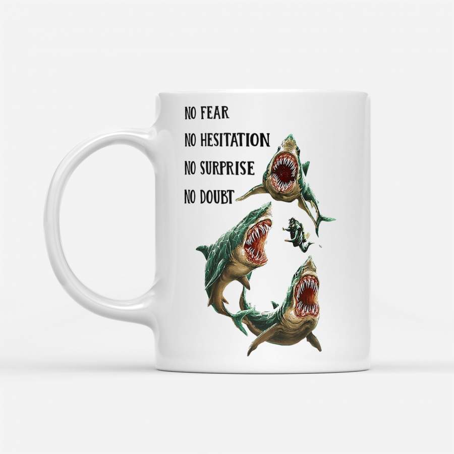 Shark No Fear No Hesitation No Surprise No Doubt – White Mug