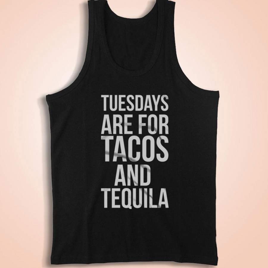 Tuesdays Are For Tacos And Tequila Funny Sayings Drinking Taco Men’S Tank Top