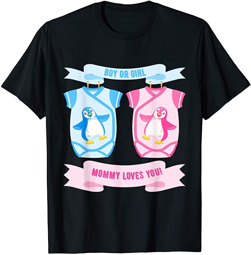 Penguin Gender Reveal Shirt Boy or Girl Mommy Loves You T-Shirt