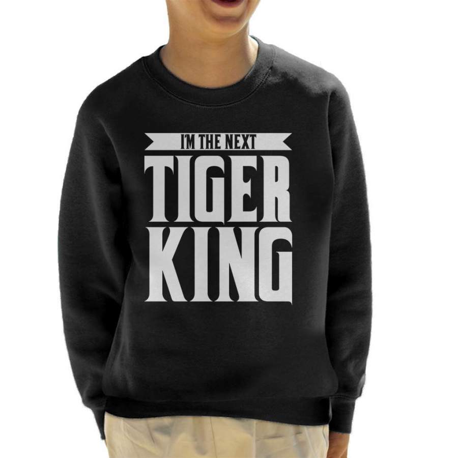 Im The Next Tiger King Joe Exotic Kid’s Sweatshirt