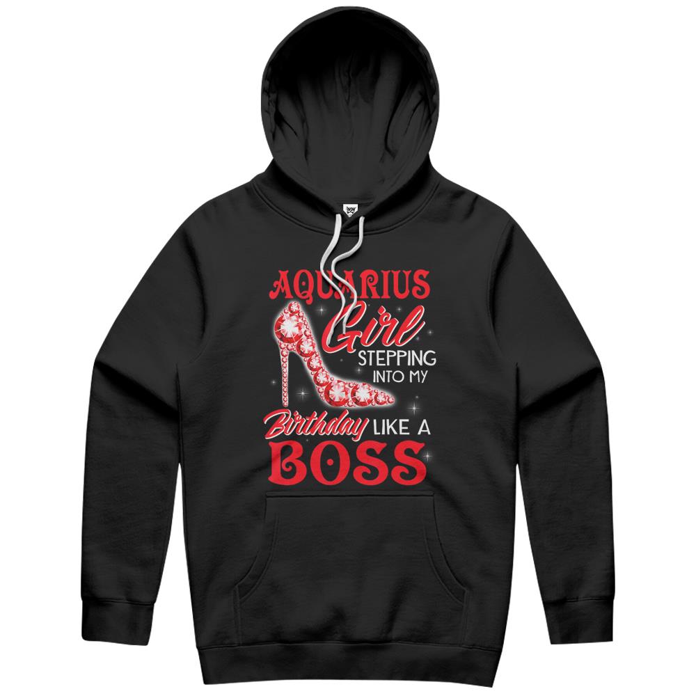 Aquarius Girl Stepping Into My Birthday Like A Boss Gifts Hoodie