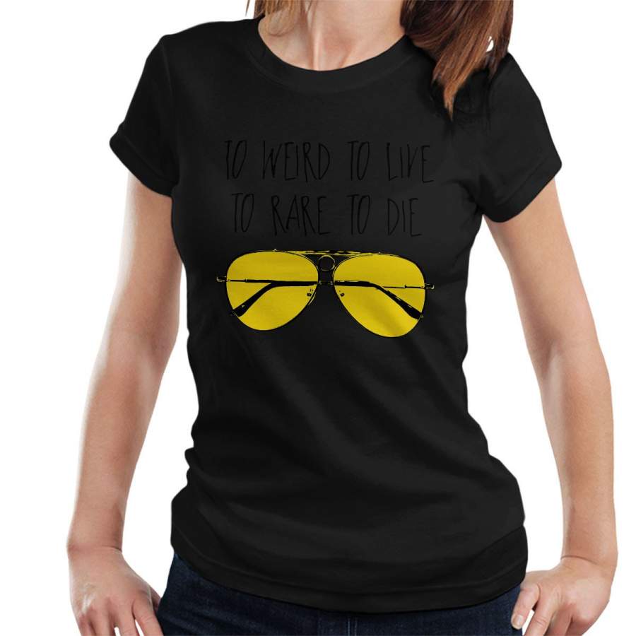 To Weird To Live To Rare To Die Fear And Loathing In Las Vegas Women’s T-Shirt