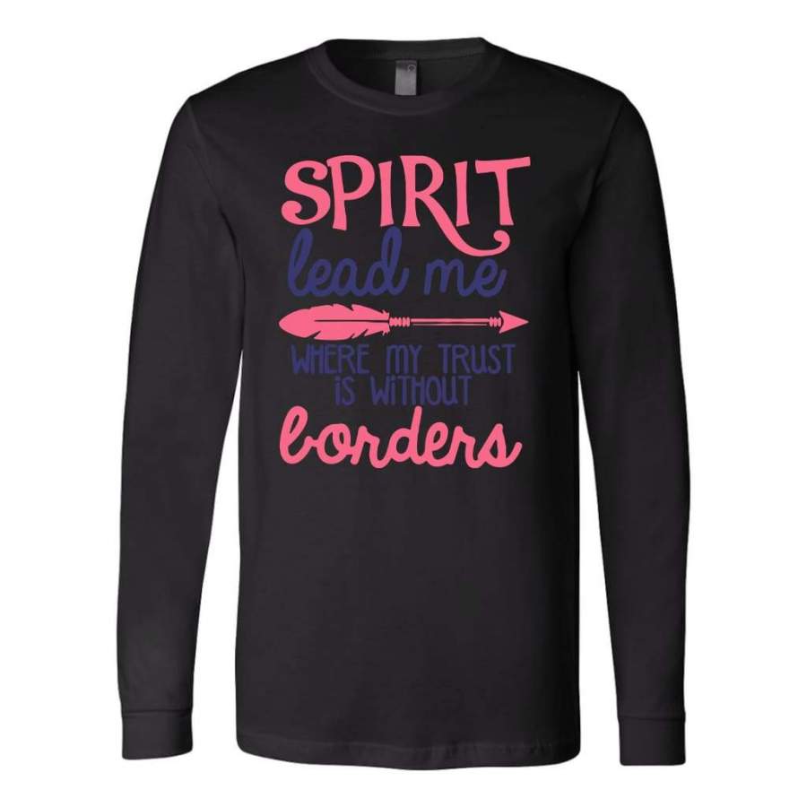 Spirit lead me where my trust withoutl orders long sleeve t-shirt