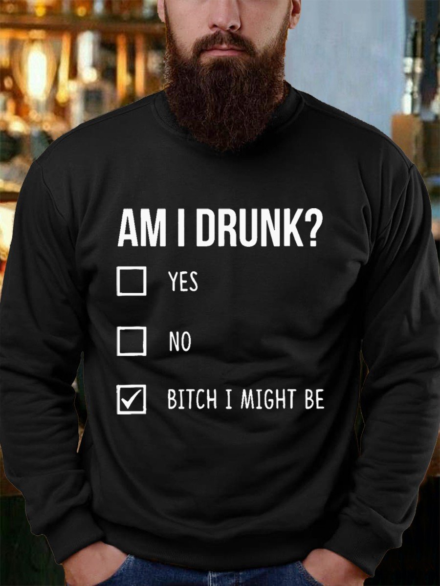 Men’S Am I Drunk Sweatshirt