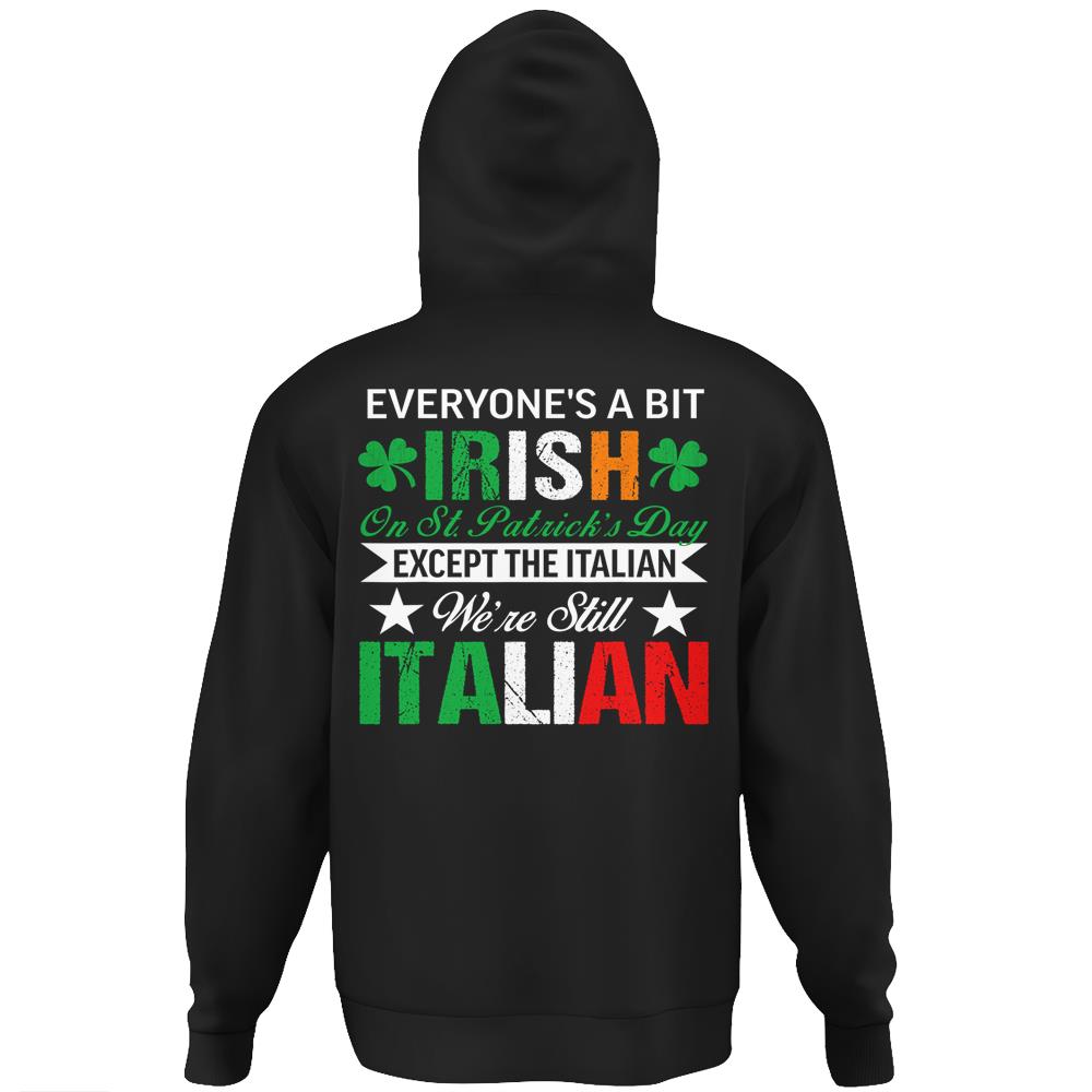 Italian Shirt We’Re Still Italian On St. Patrick’S Day Hoodie Print On Back