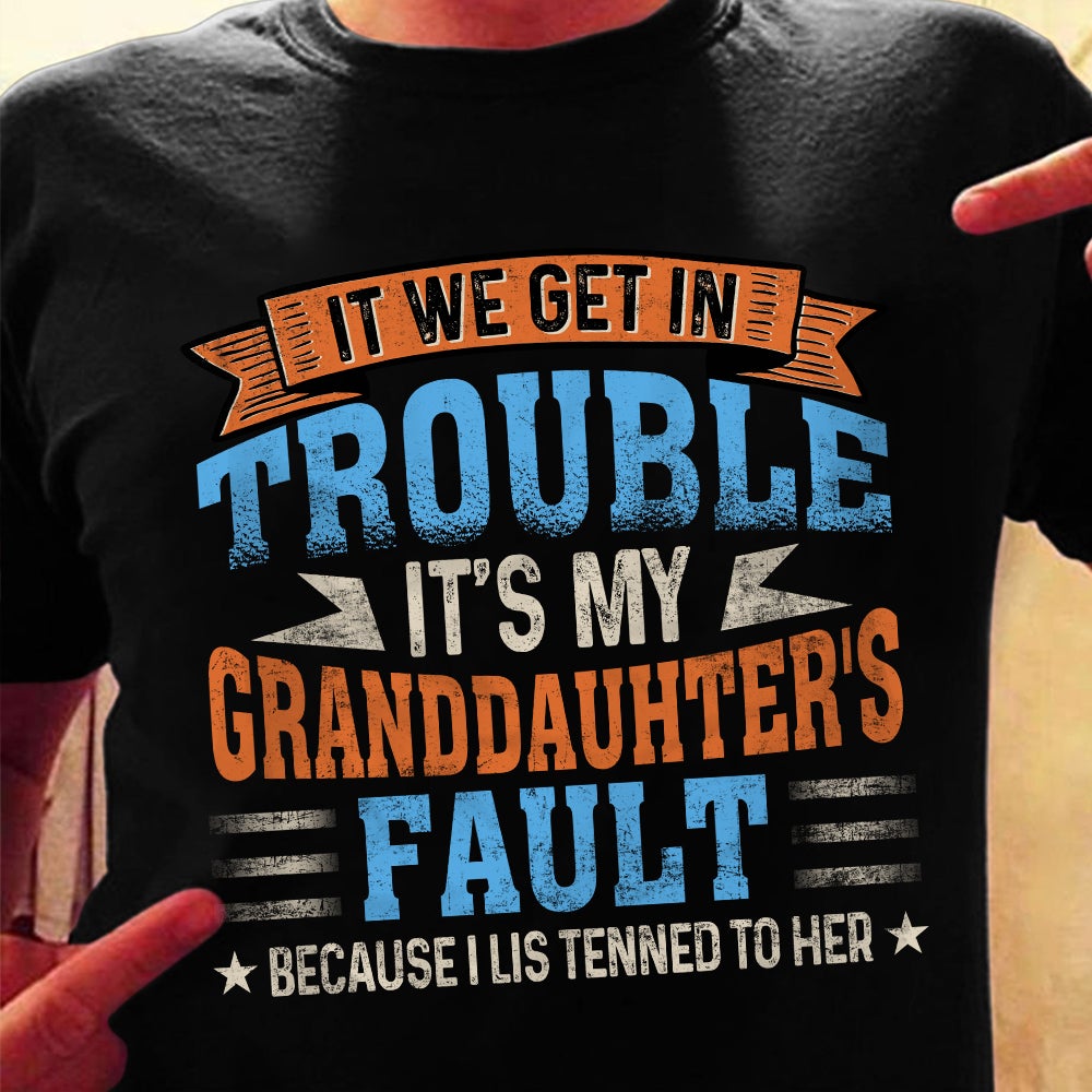 Papa Grandpa If We Get In Trouble T Shirt TID DB218 81O57