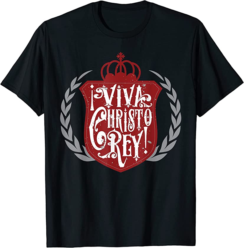 Viva Cristo Rey Cristeros Spanish Catholic Mexican Pro T-Shirt