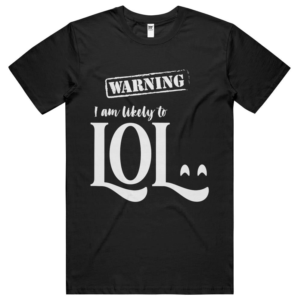 Warning- I Am Likely To Lol – Laugh Out Loud Funny T Shirts