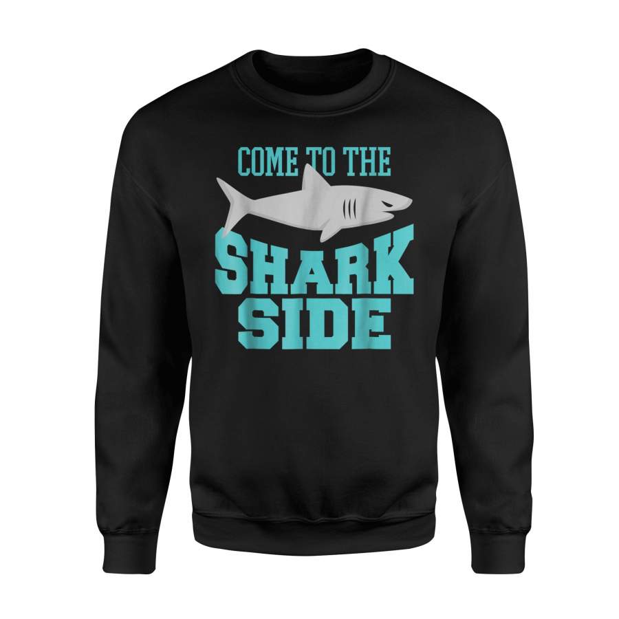 Cute Funny Great White Animal Come To The Shark Side Sweatshirt