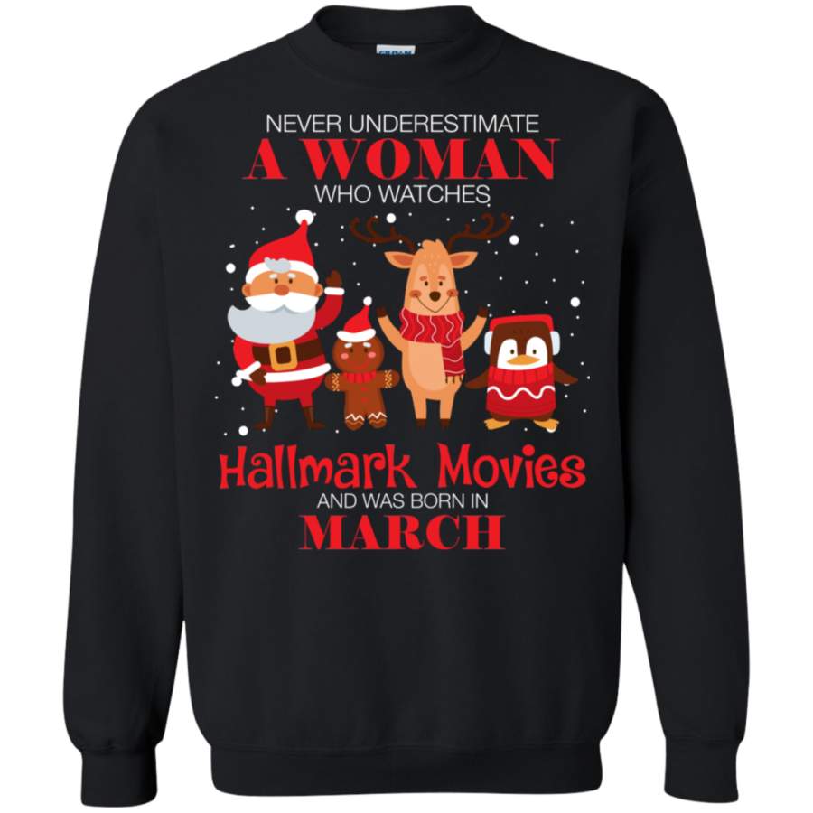 AGR Never Underestimate A March Woman Watches Hallmark Movies Sweatshirt