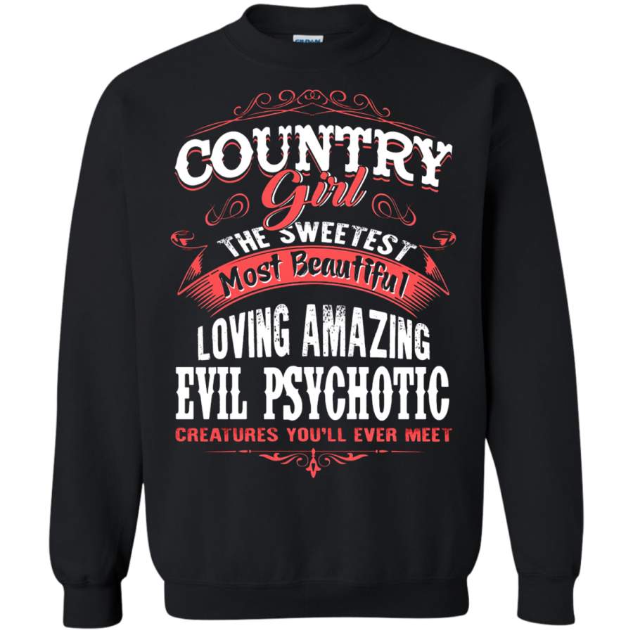 AGR Country Girl The Sweetest Evil Psychotic Country Sweatshirt