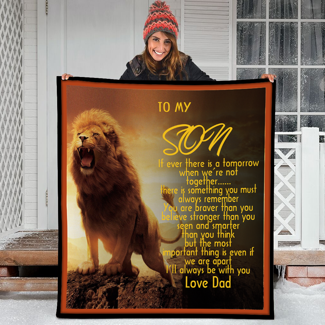 To My Son If Ever There Is A Tomorrow Beautiful Lion Fleece Blanket Small Medium Large X-Large