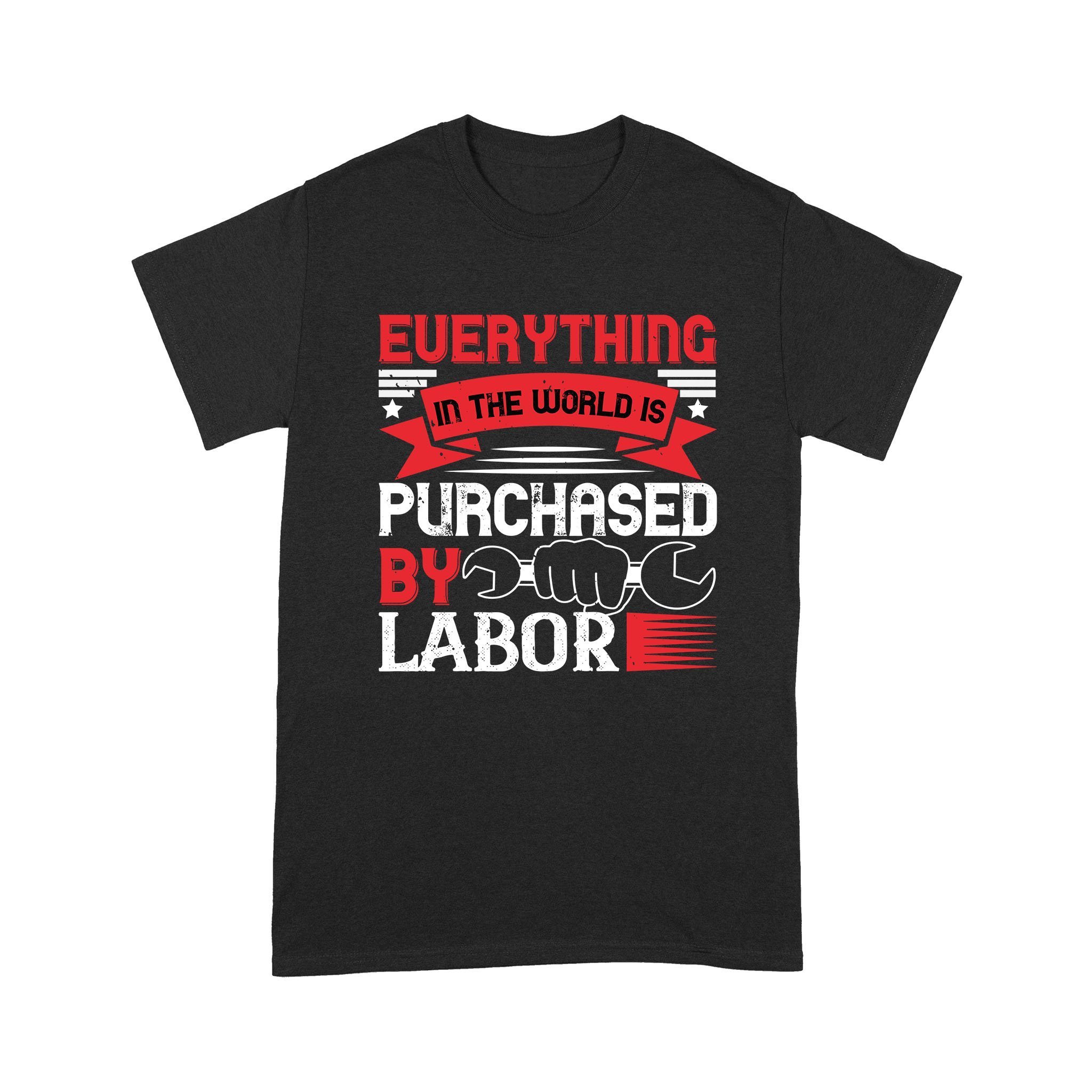 Cool Men’s Graphic T-Shirts, Personalized Father’s Day Gift For Husband, Everything In The World Is Purchased By Labor Standard T-Shirt