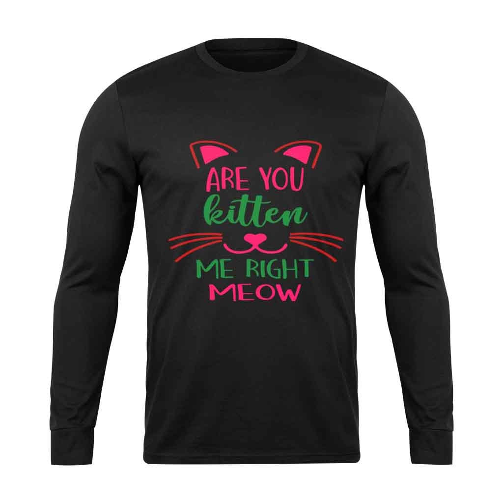 Are You Kitten Me Right Meow Aloen Long Sleeve T-Shirt