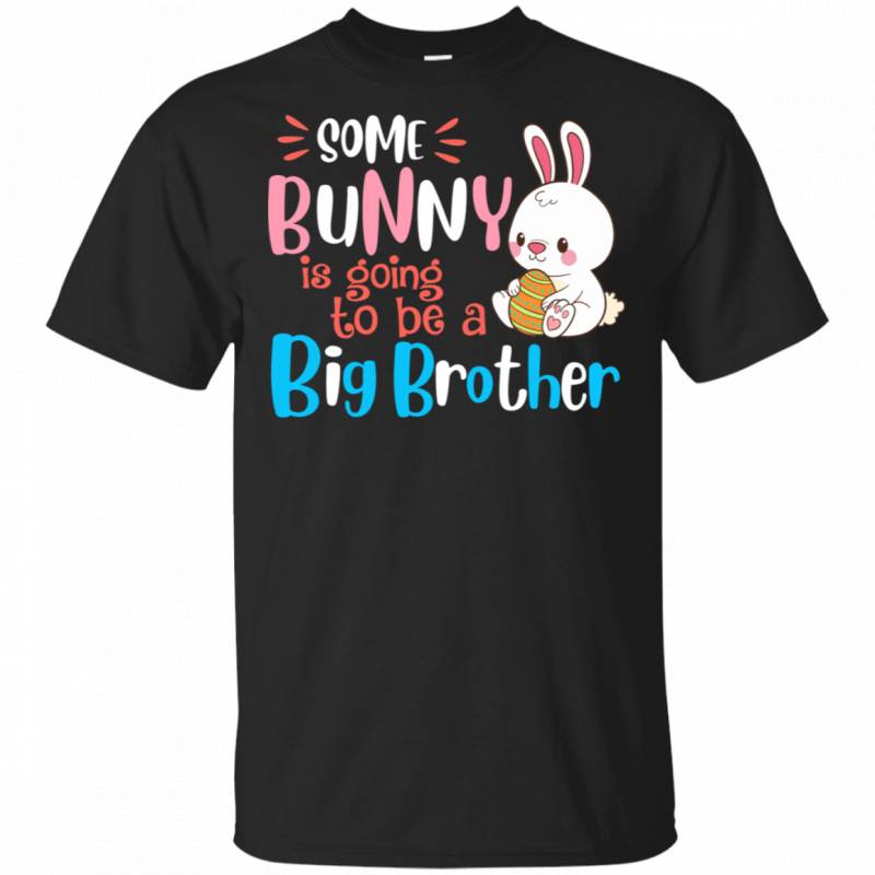 Some Bunny Is Going To Be A Big Brother Easter T-shirt VA04