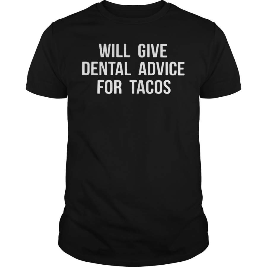 Will give dental advice for tacos T-Shirt