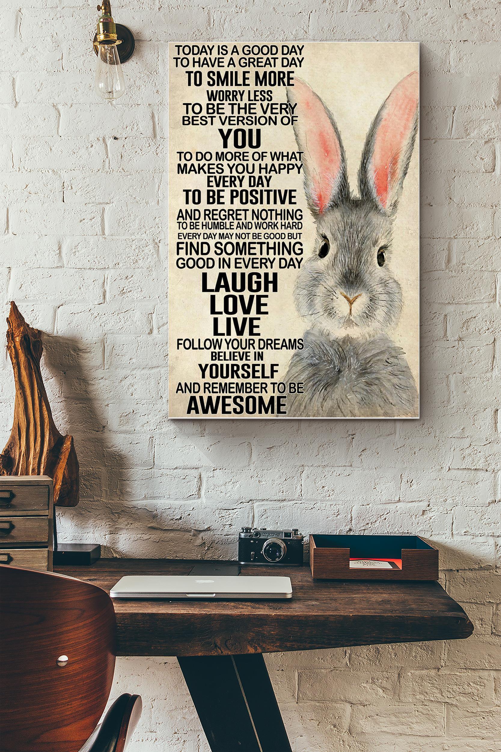 Today Is A Good Day To Have A Great Day Grey Rabbit Poster