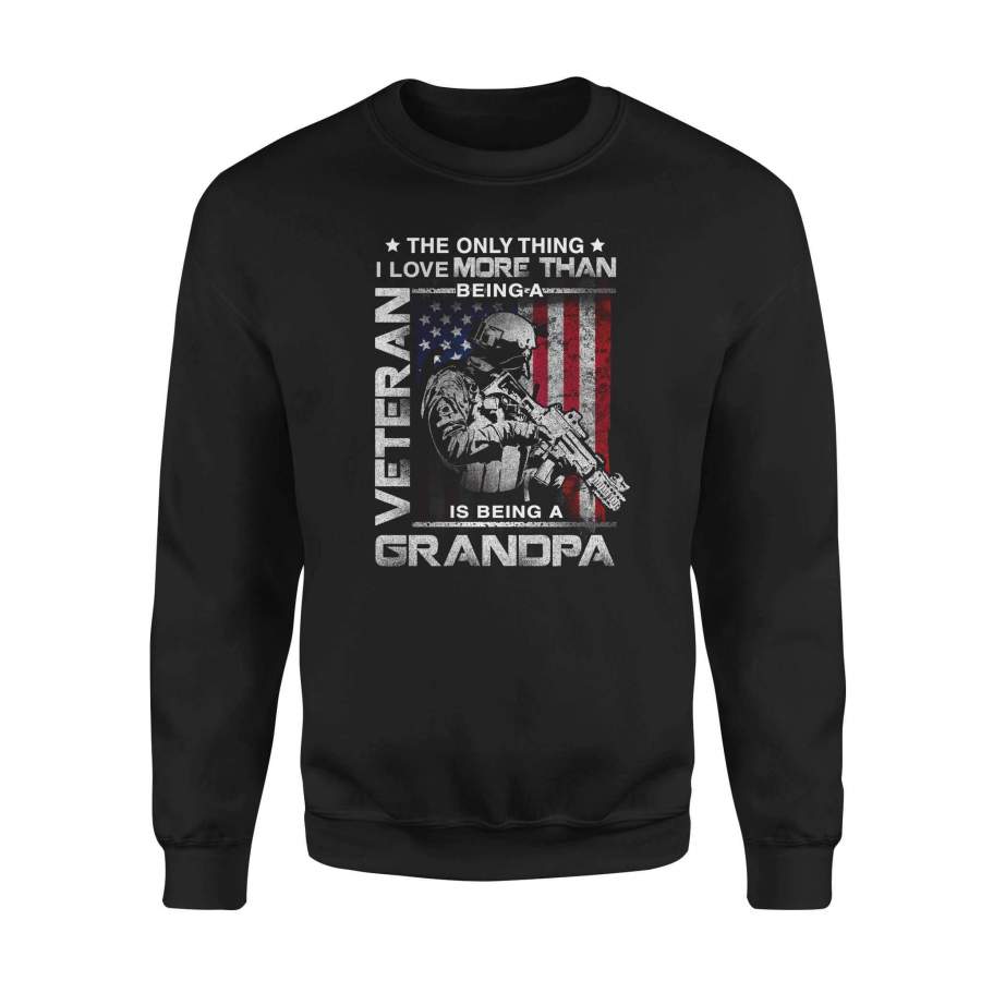 Veteran – Only the thing i love more than being a veteran is being a Grandpa – Standard Fleece Sweatshirt