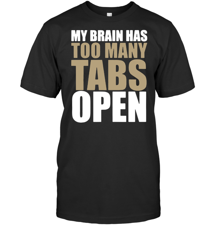 My Brain Has Too Many Tabs Open Standard Men T-shirt