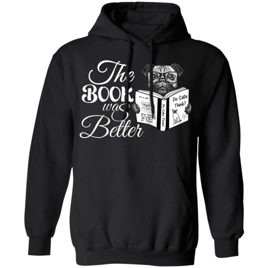 The Book was Better  Dog lover Gift Hoodie