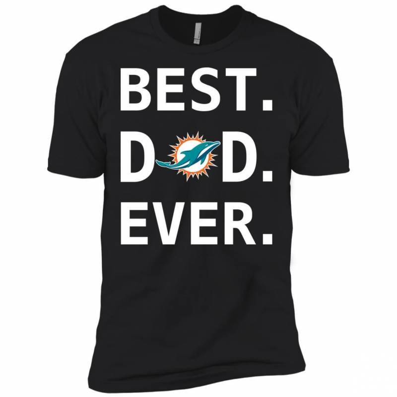 Miami Dolphins Dad Best Dad Ever Fathers Day Shirt