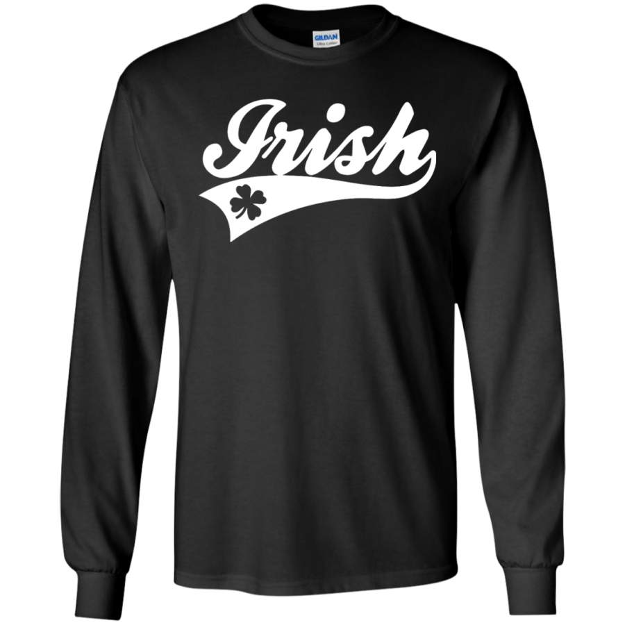 Irish – St Patrick’s day – Long Sleeve Ls, Sweatshirt, Hoodie