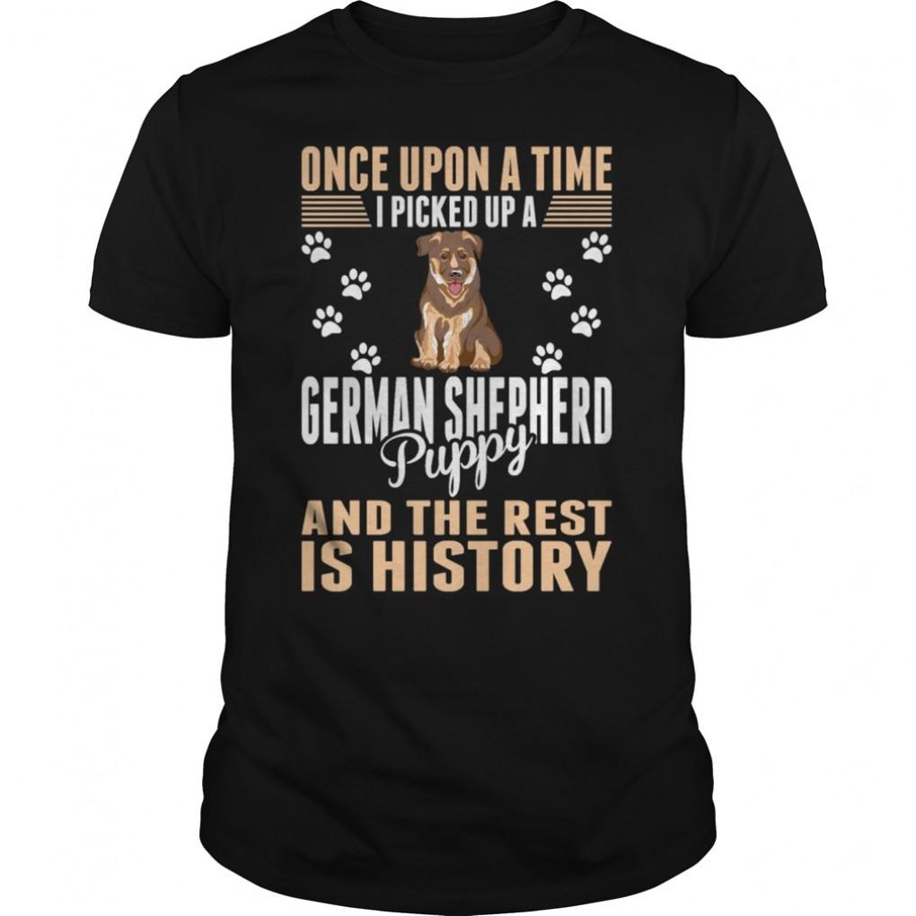 Pick Up A German Shepherd Puppy Dog Shirt Guys Tee 916501411