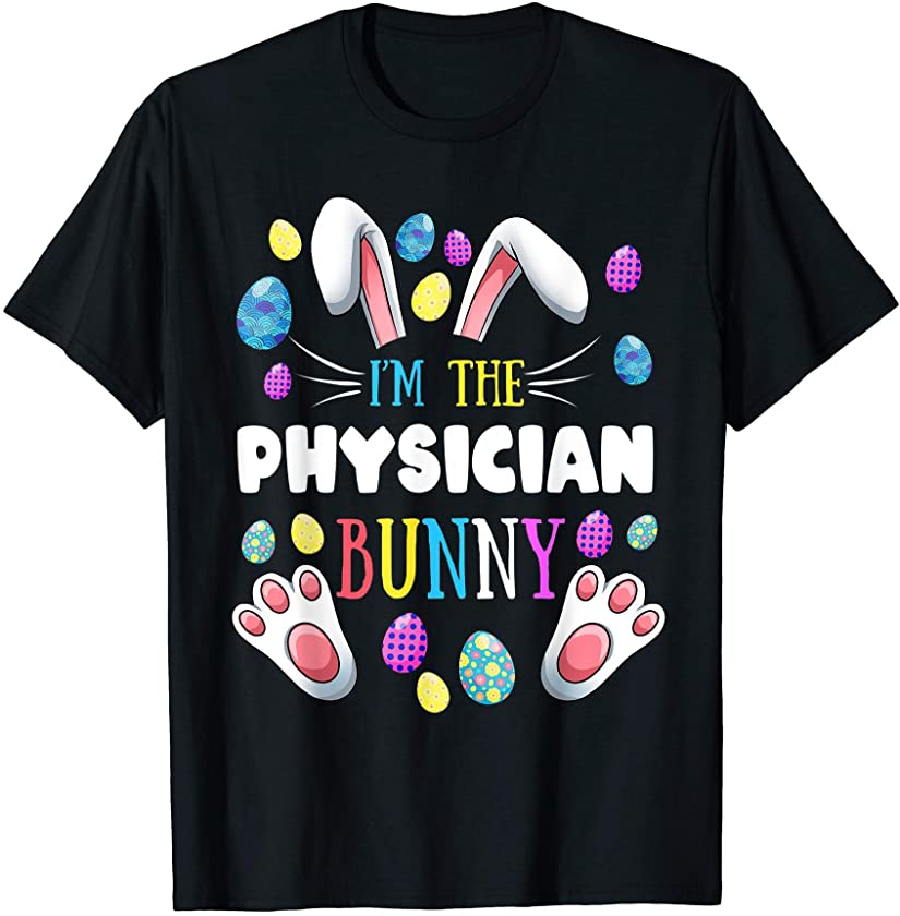 I’m The Physician Bunny Matching Family Easter Party T-Shirt