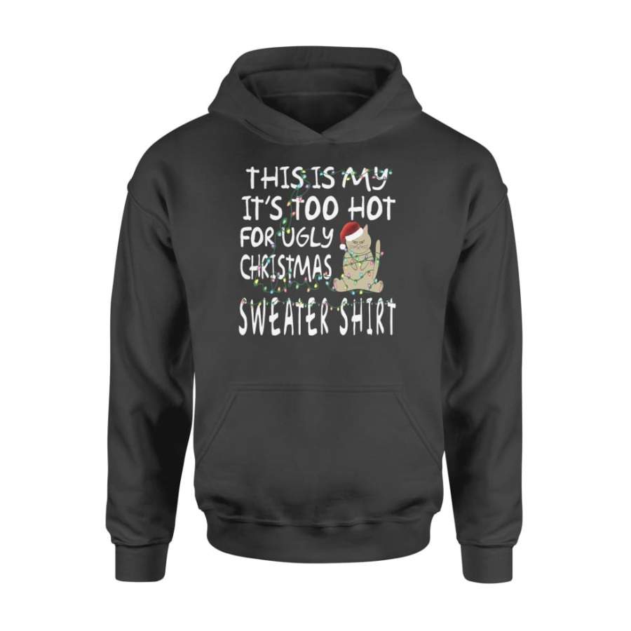 This Is My It’s Too Hot For Ugly Sweaters Christmas – Standard Hoodie