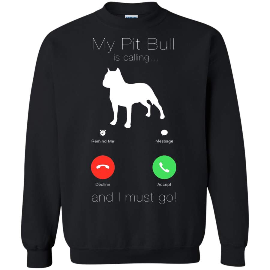 AGR My Pit Bull Is Calling And I Must Go Incoming Call Sweatshirt