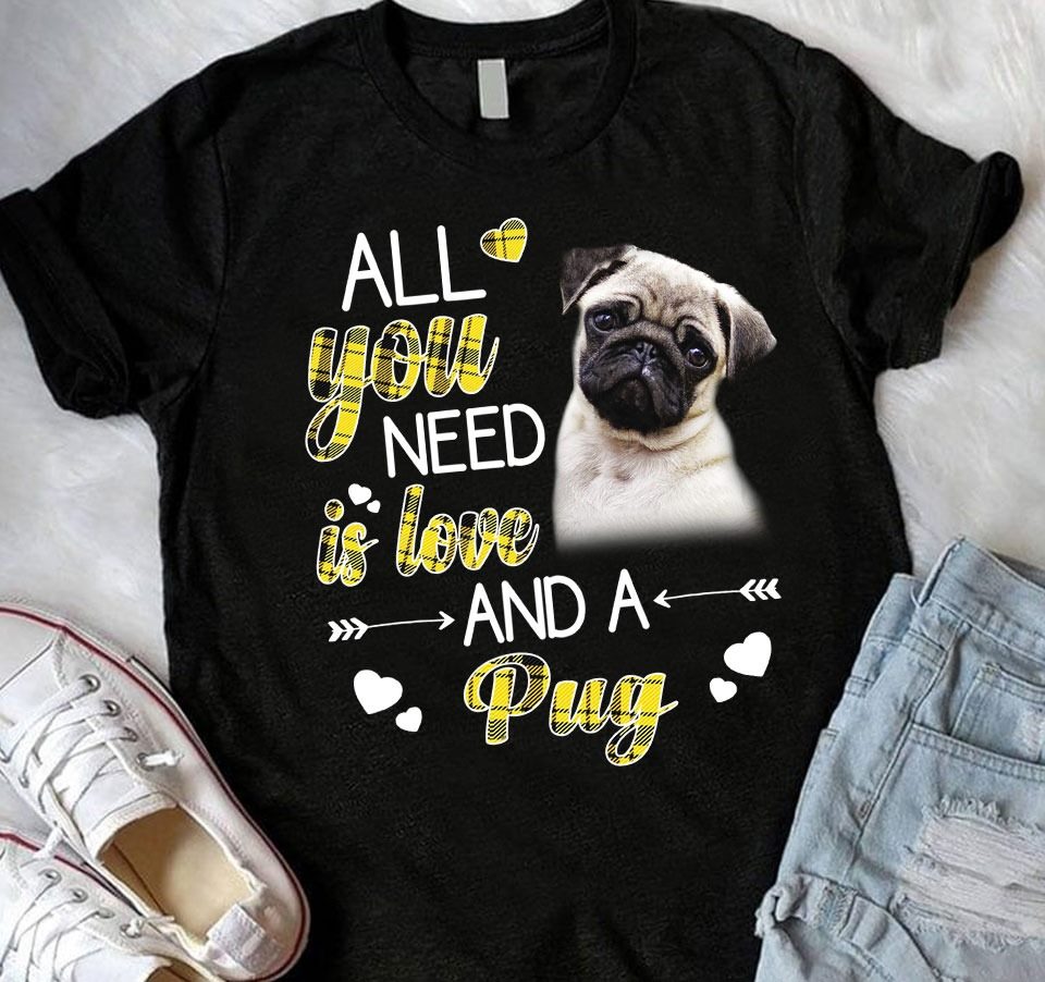 All You Need Is Love And A Pug For Pug Lovers Standard Men T-shirt