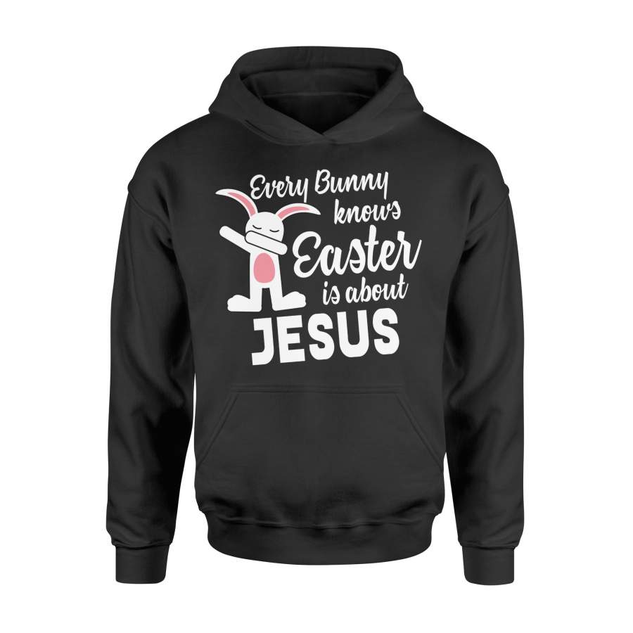 Dabbing Bunny Easter Is About Jesus Hoodie