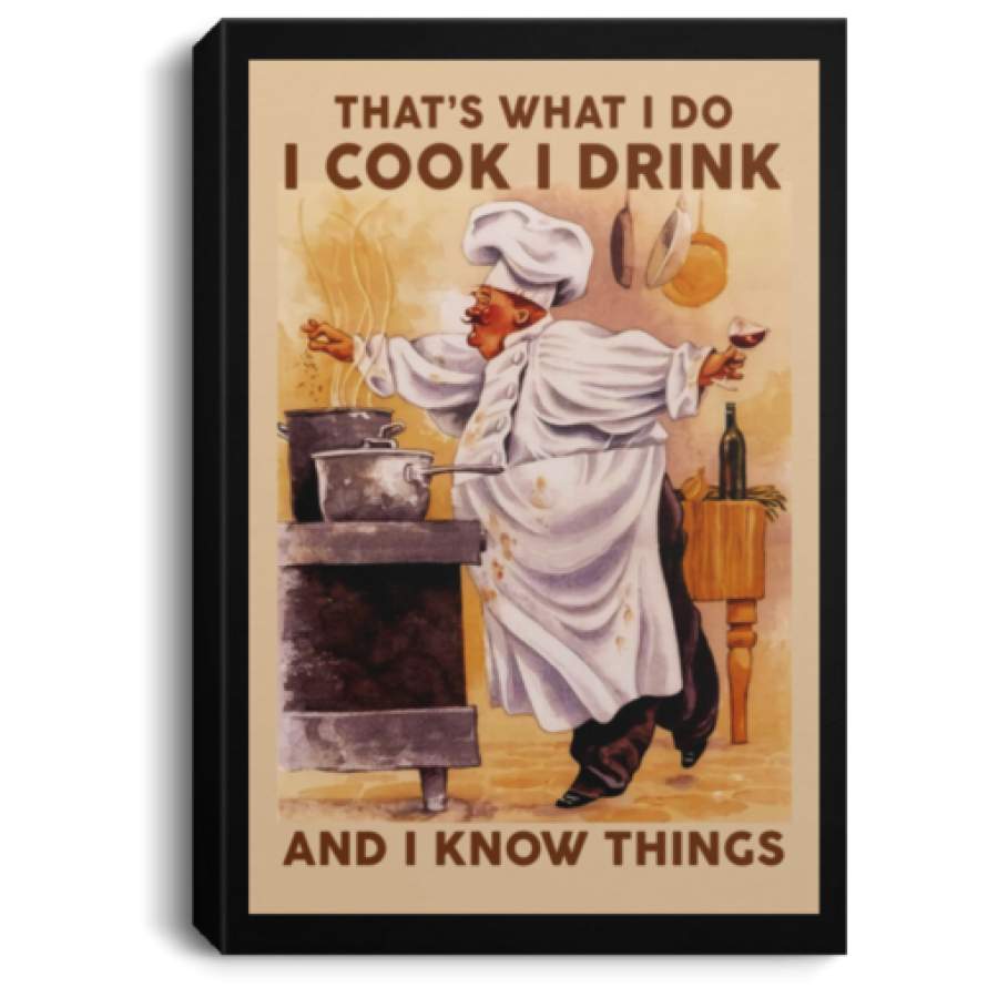 That’s what I do I cook I drink and I know things poster, canvas