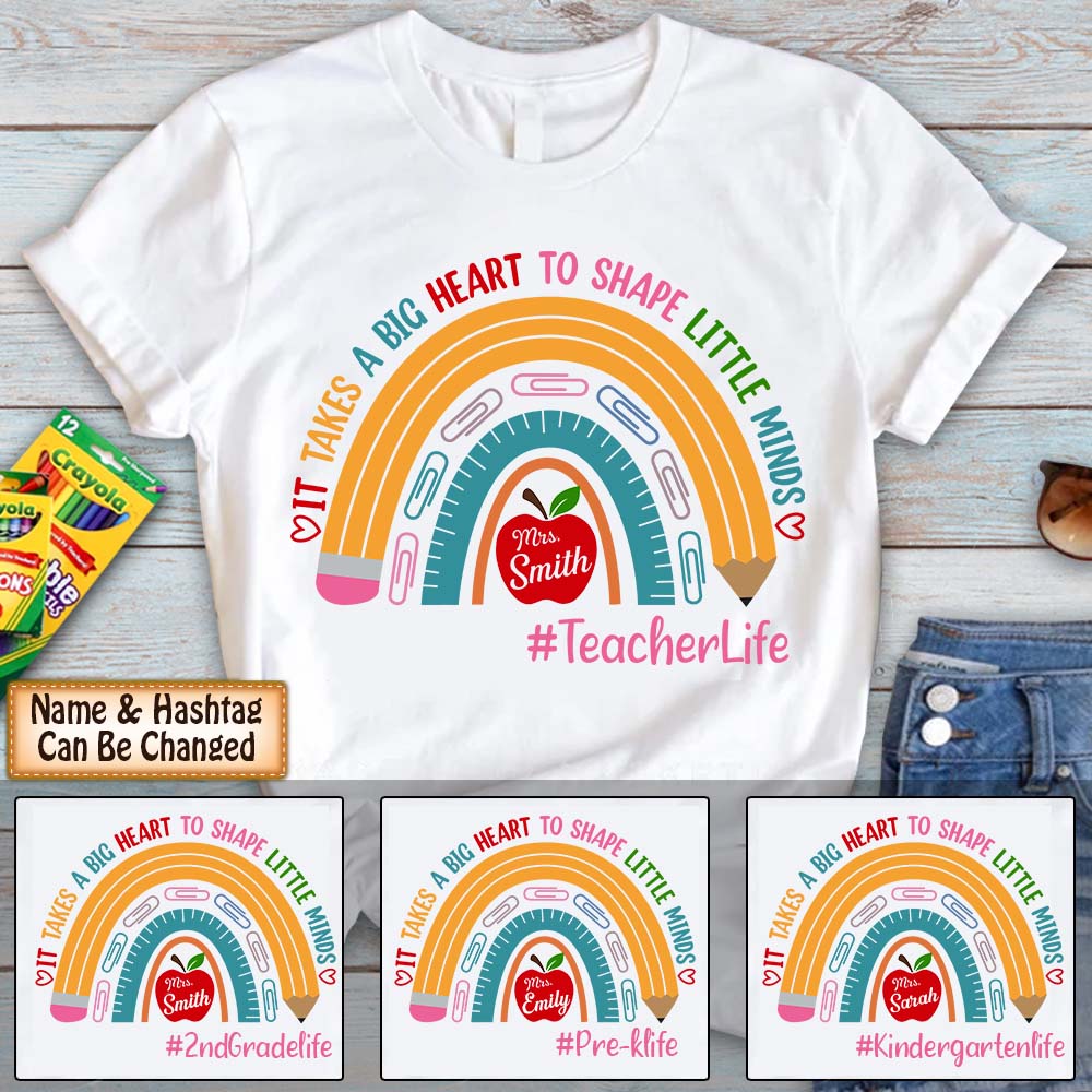 Teacher Life Shirt, Rainbow Teacher Shirt, It Takes A Big Heart To Shape Little Minds Hk10 Trhn