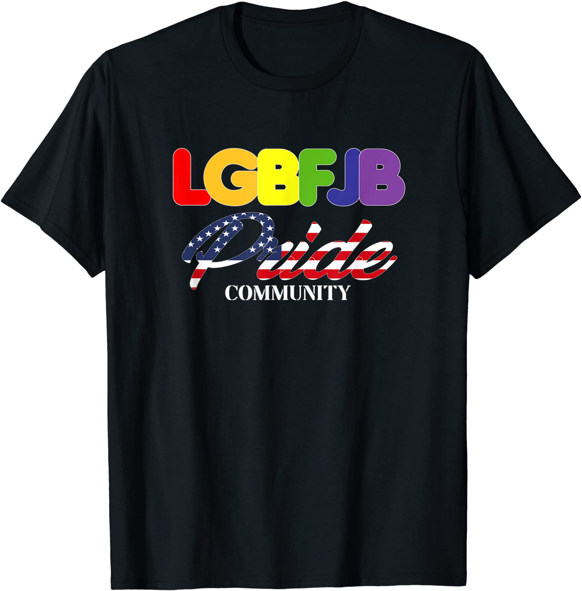 Proud Member Identify As Lgbfjb Community Pride Flag Funny T-Shirt