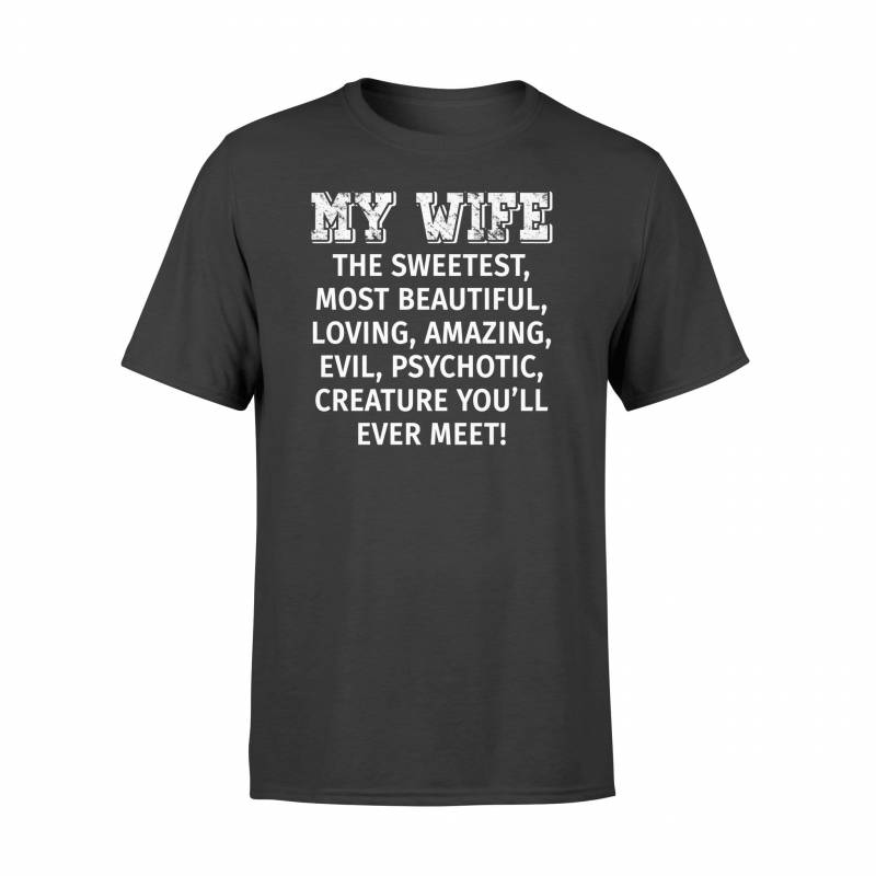 My Wife The Most Sweetest Psychotic – Standard T-shirt