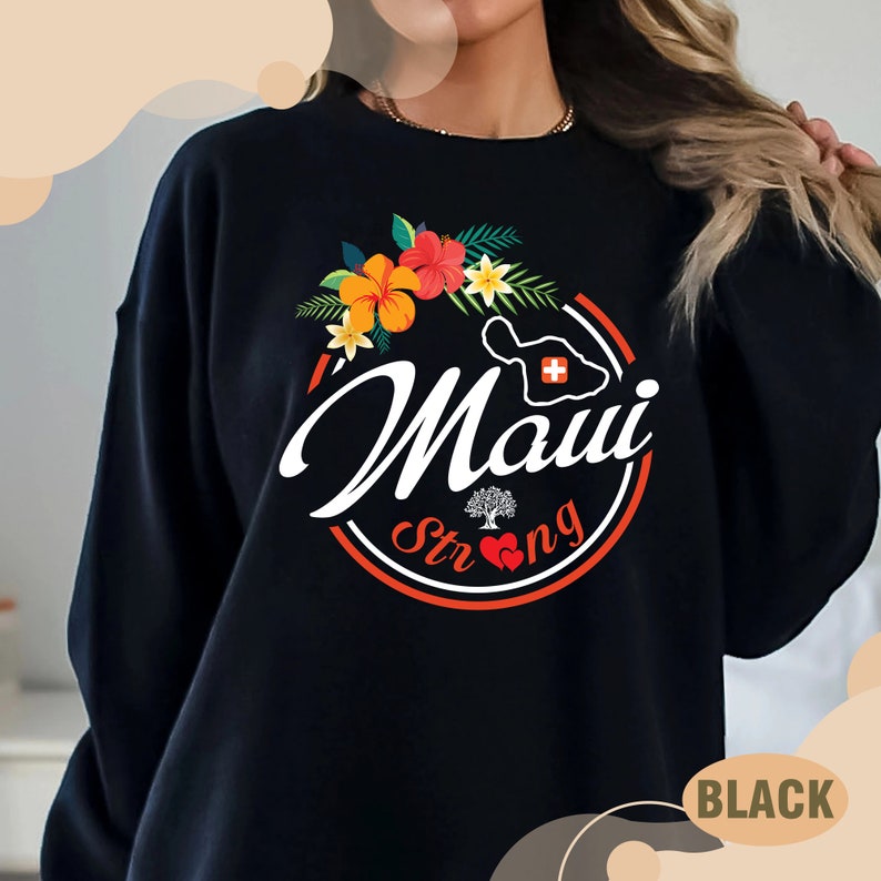 Maui Strong Sweatshirt, Hawaii Crewneck, Support For Hawaii Fire Victims, Maui Wildfire Relief, All Profits Will Be Donated, Maui Sweatshirt Sws2126