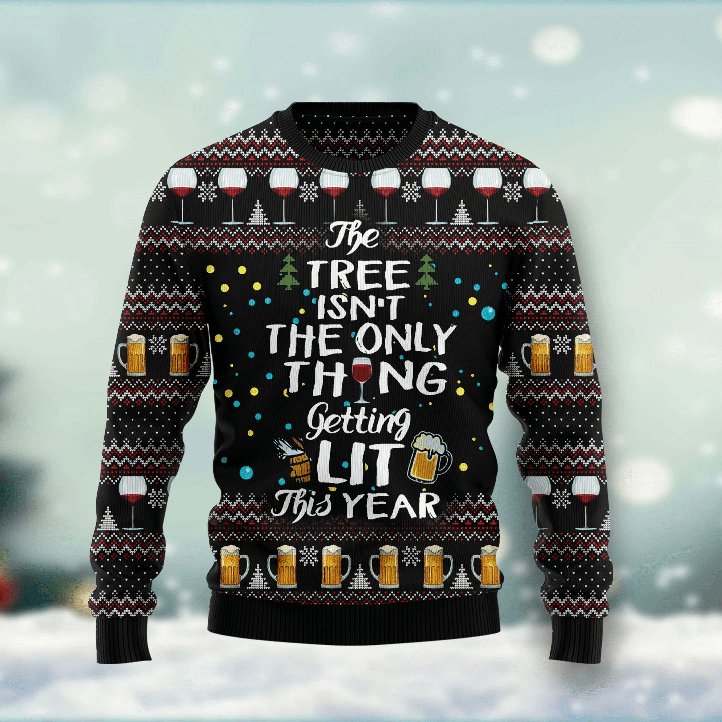 The Tree Isn’T The Only Thing Getting Lit Christmas Ugly Sweater