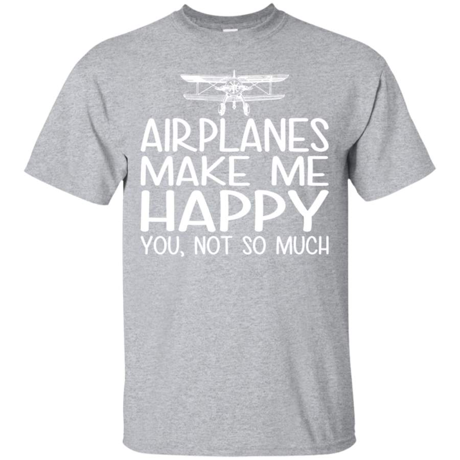 AGR Airplanes Make Me Happy You Not So Much T shirt