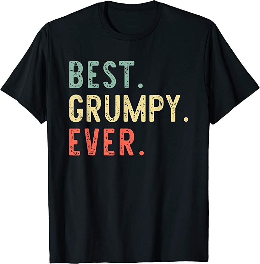 Best Grumpy Ever Cool Funny Vintage Gift Father’s Day T-Shirt