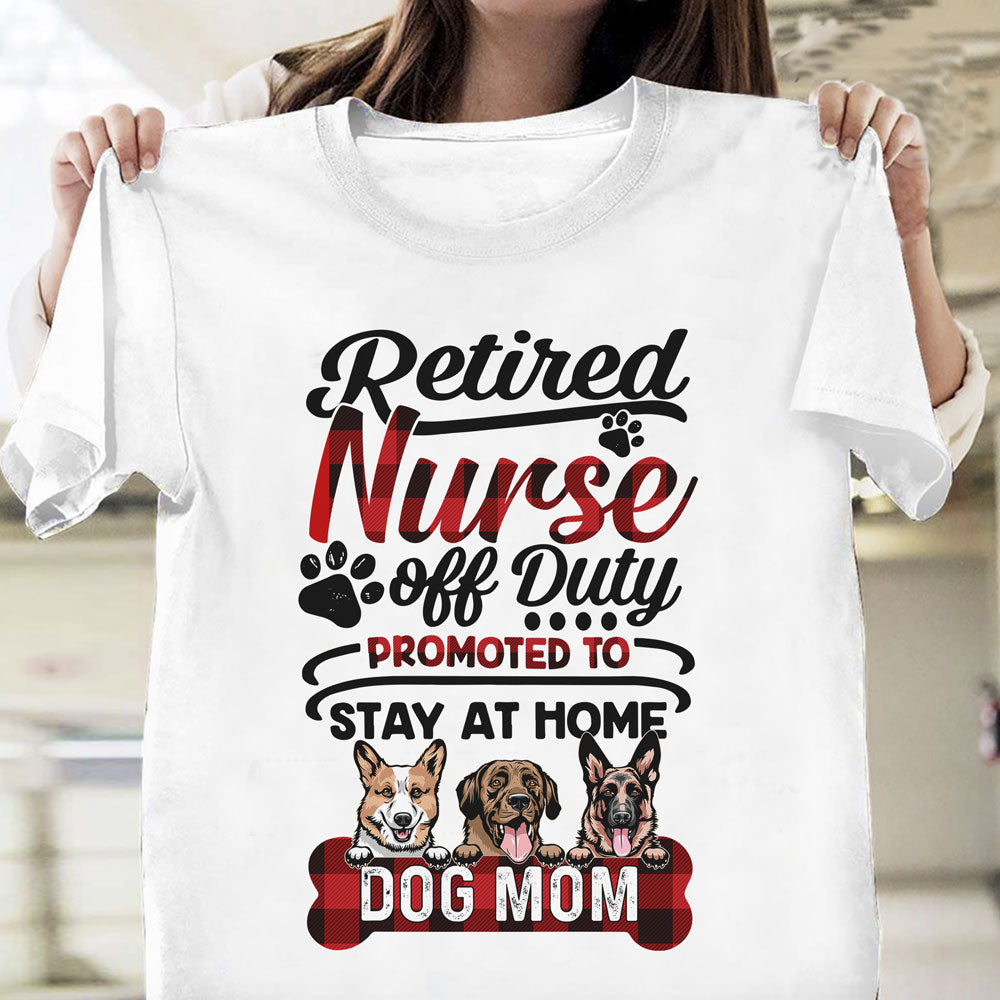 Personalized Nurse Dog Mom Retired Nurse Stay At Home Dog Mom T-Shirt
