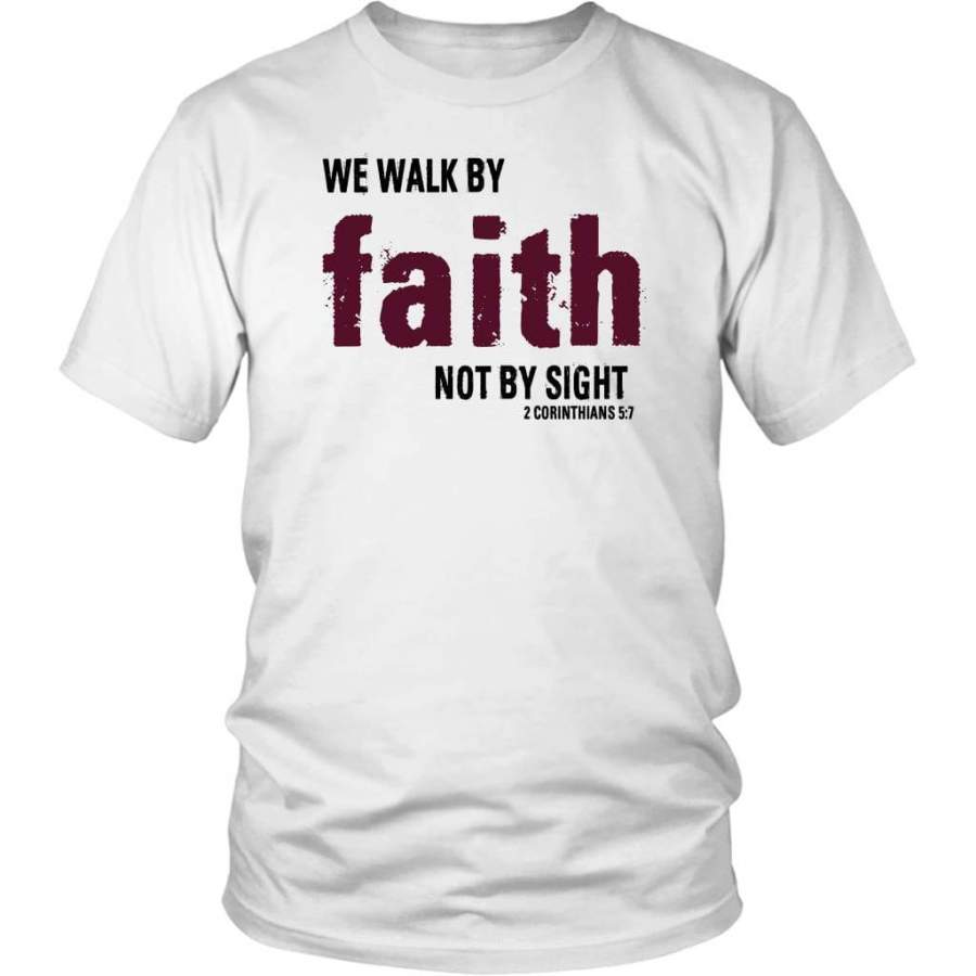 2 Corinthians 5:7 We walk by faith not by sight bible verse t-shirt