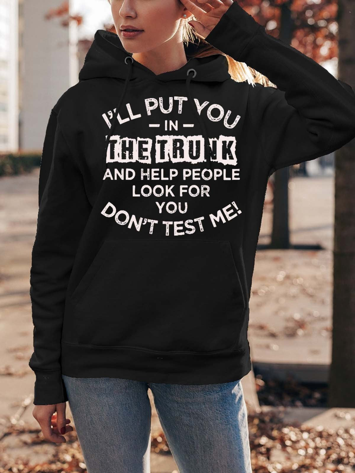 Women’S I’Ll Put You In The Trunk And Help People Hoodie Sweatshirt