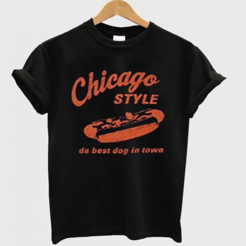 Chicago Style da best dog in town t-shirt