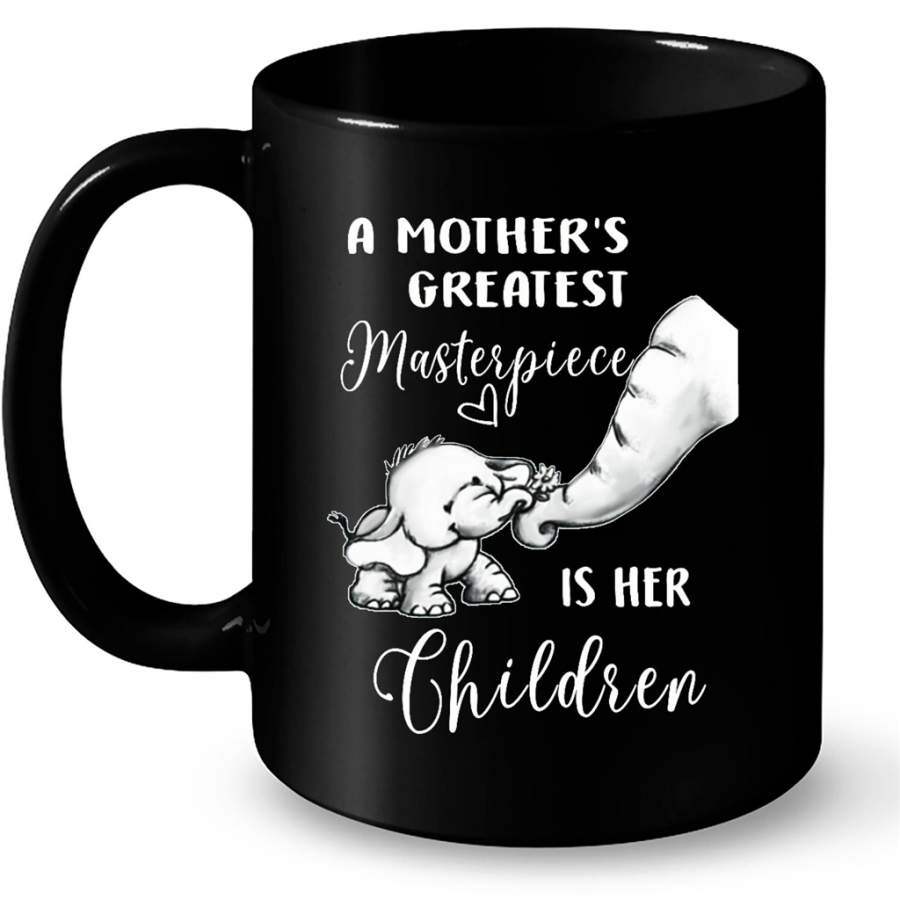 A Mother Greatest Masterpiece Is Her Children, Elephant Mom, Mother’s Day Gift – Full-Wrap Coffee Black Mug