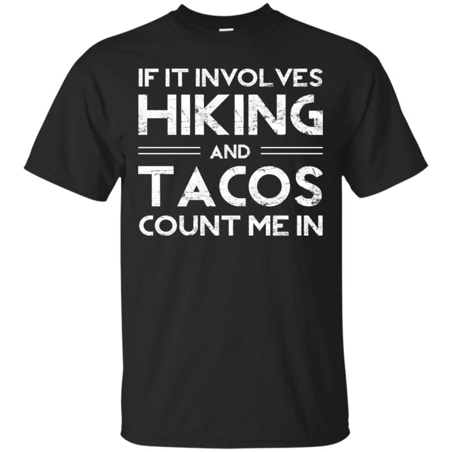 AGR Trend If It Involves Hiking And Tacos Count Me In Shirt