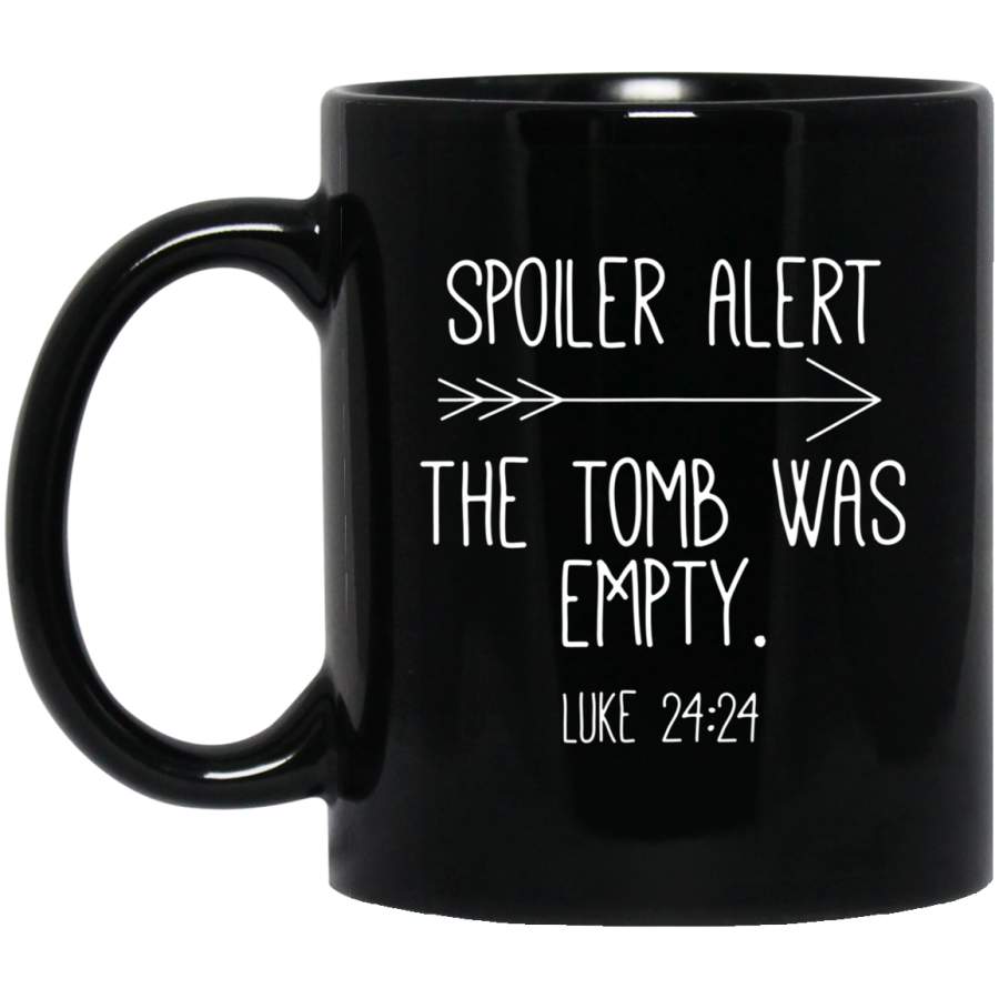 Spoiler Alert the Tomb Was Empty Christian Easter Gift 11oz 15oz Black Mug Happy Easter Day Funny Colors Eggs Bunny Ears Peeps Cute